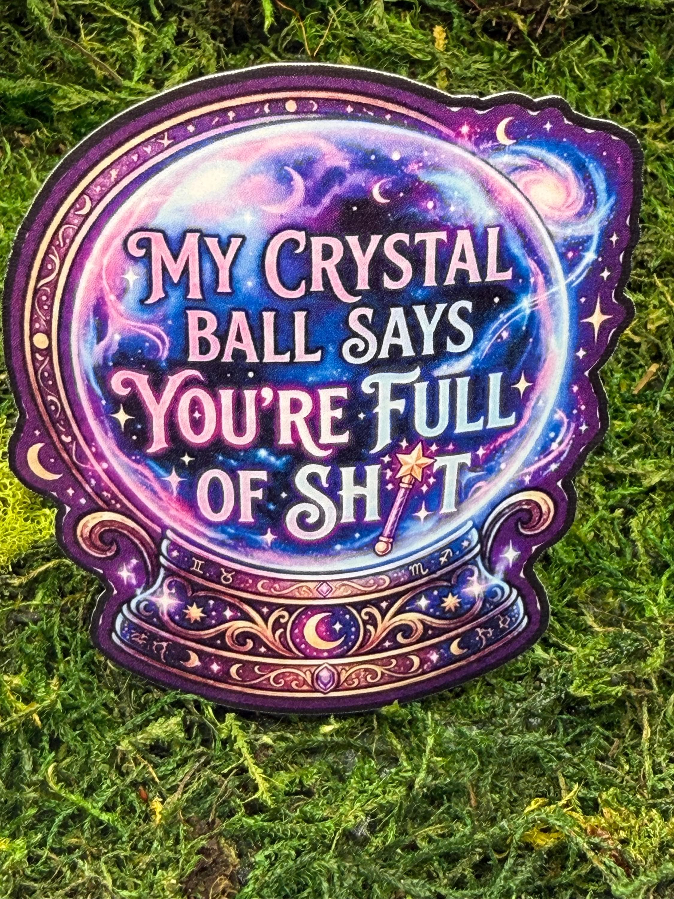 My Crystal Ball Says..... - Sticker