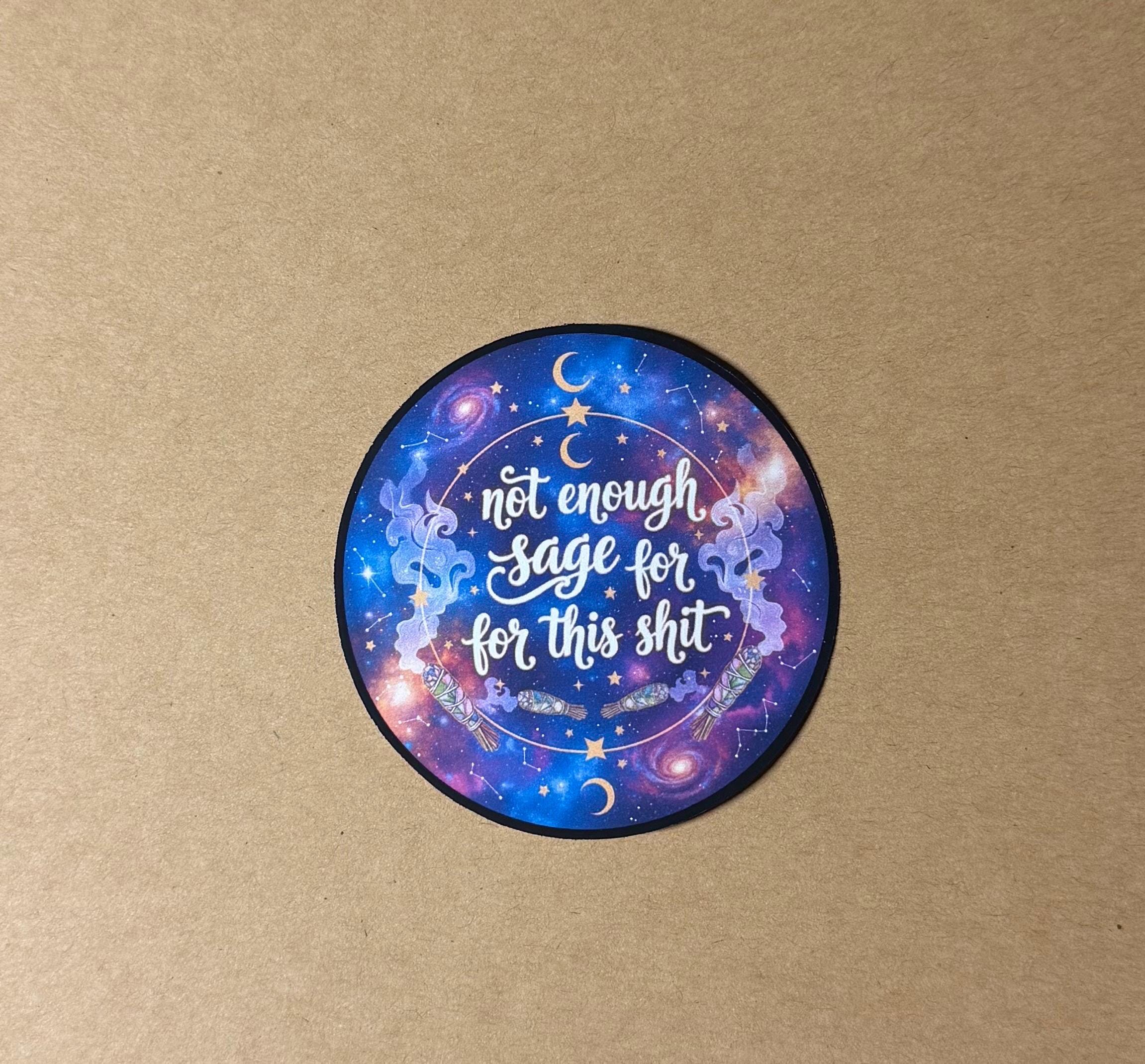Not Enough Sage For This Sh*t Sticker